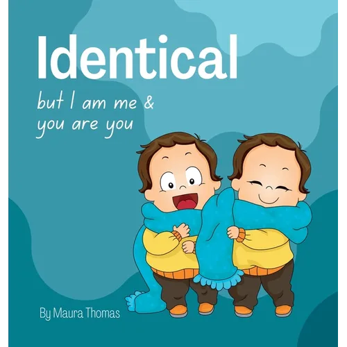 Identical: but I am me & you are you