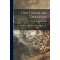 Fine Furniture Tapestries: Rare Needlework & Embroideries, Oriental Rugs, Porcelains, Silver, Paintings, Arms & Objects of Art