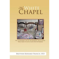 The White Chapel: The Cloistered Life of the Disabled, Sick & Dying Who Chose to Live in Love Not Bitterness