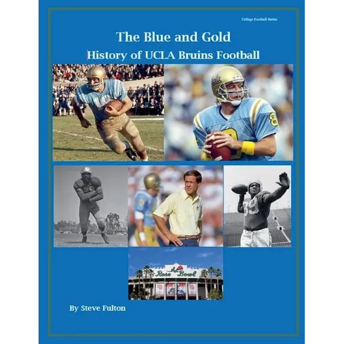 "The Blue and Gold" History of UCLA Bruins Football