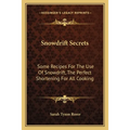 Snowdrift Secrets: Some Recipes For The Use Of Snowdrift, The Perfect Shortening For All Cooking