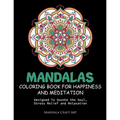 Mandalas Coloring Book For Happiness And Meditation: Designed To Soothe the Soul, Stress Relief and Relaxation ( 60 Unique Patterns With Different Sty