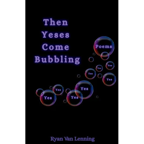 Then Yeses Come Bubbling