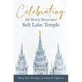 Celebrating the Newly Renovated Salt Lake Temple