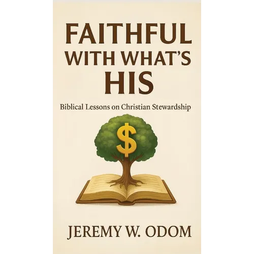 Faithful with What's His: Biblical Lessons on Christian Stewardship