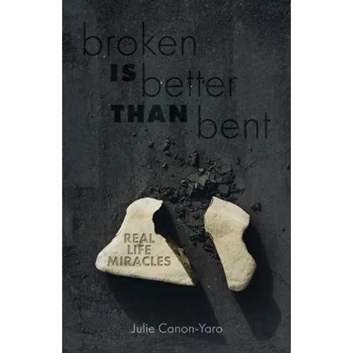 Broken Is Better Than Bent: Real Life Miracles
