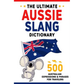 The Ultimate Aussie Slang Dictionary: Master 500 Australian Expressions and Phrases for Travelers