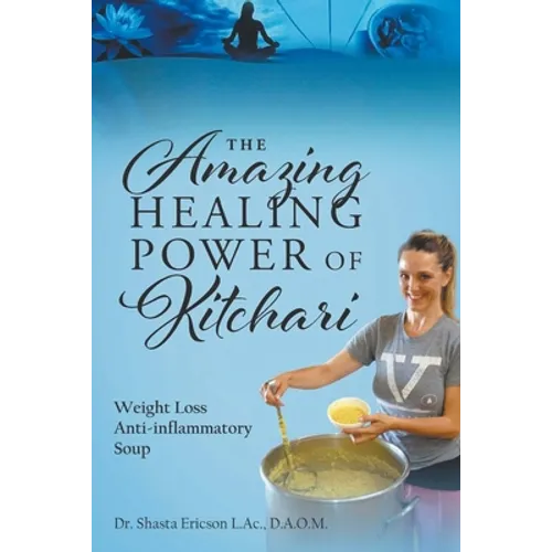 The Amazing Healing Power of Kitchari: Weight Loss Anti-inflammatory Soup