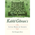 Kahlil Gibran's Little Book of Secrets