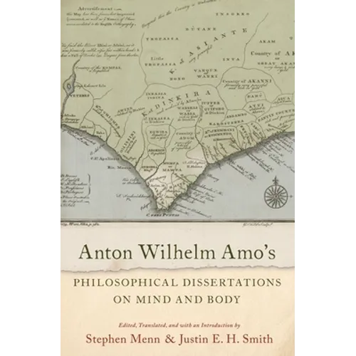 Anton Wilhelm Amo's Philosophical Dissertations on Mind and Body