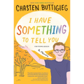 I Have Something to Tell You-For Young Adults