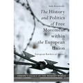 The History and Politics of Free Movement Within the European Union: European Borders of Justice