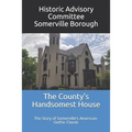 The County's Handsomest House: The Story of Somerville's American-Gothic Classic