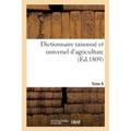 Dictionnaire raisonné et universel d'agriculture- Tome 6: Nouveau cours complet d'agriculture théorique et pratique