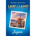 Law of the Land - Japan: A Practical Legal Guide for Tourists and Business Travelers