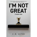 I'm Not Great: (Thank God)