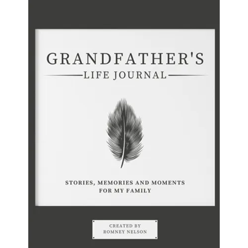 Grandfather's Life Journal: Stories, Memories and Moments for My Family