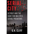 Serial City: Detroit and the Hunt for Multiple Serial Predators