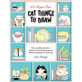 101 Super Cute Cat Things to Draw: Draw, Doodle, and Color a Plethora of Purrfectly Pawsome Felines and Quirky Cat Mash-Ups