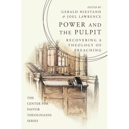 Power and the Pulpit: Recovering a Theology of Preaching