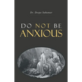Do Not Be Anxious