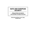 NATO and European Security: Alliance Politics from the End of the Cold War to the Age of Terrorism