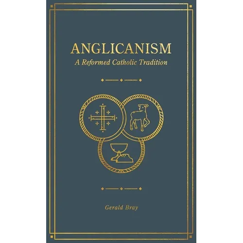 Anglicanism: A Reformed Catholic Tradition