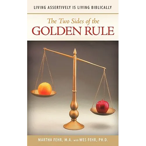The Two Sides of the Golden Rule: Living Assertively Is Living Biblically
