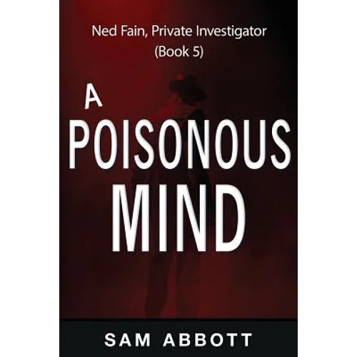 A Poisonous Mind: Ned Fain, Private Investigator, Book 5