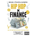 Hip Hop x Finance: Become a Financial Gangster! Get off Debt Row and Stack your Cashflow.