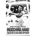 Indochina Hand: Tales of a CIA Case Officer