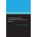 Computational Science: An Introduction for Scientists and Engineers