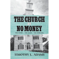 The Church of No Money: The Story... The Steps... The Survival