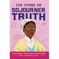 The Story of Sojourner Truth: An Inspiring Biography for Young Readers