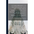 A Concordance to the Septuagint and the Other Greek Versions of the Old Testament (Including the Apocryphal Books) (Supplement)