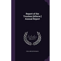 Report of the Trustees [Afterw.] Annual Report