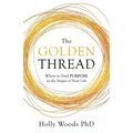 The Golden Thread: Where to Find Purpose in the Stages of Your Life