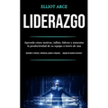 Liderazgo: Aprenda cómo motivar, influir, liderar y aumentar la productividad de su equipo a través de una (Aprender a motivar, influencia, plomo e im