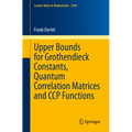 Upper Bounds for Grothendieck Constants, Quantum Correlation Matrices and CCP Functions