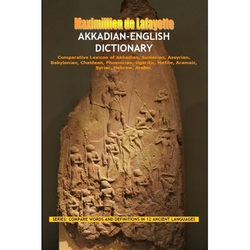 Akkadian-English Dictionary: Vocabulary And Civilization