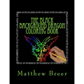 The Black Background Dragon Coloring Book: An adult coloring book, Inspired by Dragons of old!