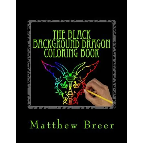 The Black Background Dragon Coloring Book: An adult coloring book, Inspired by Dragons of old!