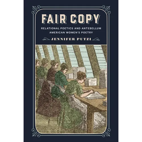 Fair Copy: Relational Poetics and Antebellum American Women's Poetry