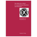 Die Rolle Der Arbeit in Verschiedenen Epochen Und Kulturen