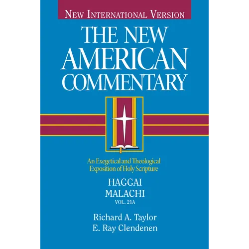 Haggai, Malachi: An Exegetical and Theological Exposition of Holy Scripture Volume 21