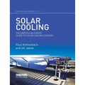 Solar Cooling: The Earthscan Expert Guide to Solar Cooling Systems