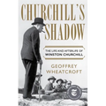 Churchill's Shadow: The Life and Afterlife of Winston Churchill