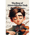 The Story of Johann Sebastian Bach: An Inspiring Story for Kids in Farsi and English