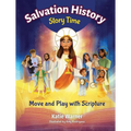 Salvation History Story Time: Move and Play with Scripture