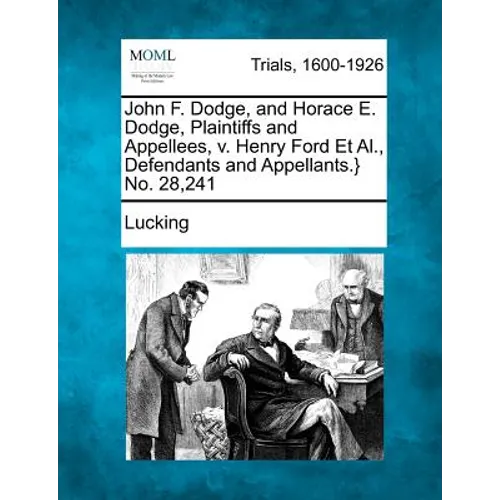 John F. Dodge, and Horace E. Dodge, Plaintiffs and Appellees, V. Henry Ford et al., Defendants and Appellants.} No. 28,241